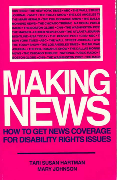 Cover of the book “Making News: How to Get Coverage for Disability Rights Issues” by Tari Susan Hartman and Mary Johnson.